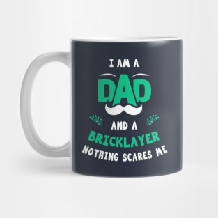 I'm A Dad And A Bricklayer Nothing Scares Me Mug